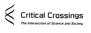 CRITICAL CROSSINGS THE INTERSECTION OF SCIENCE AND SOCIETY