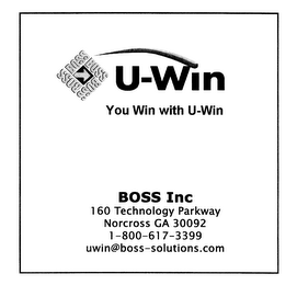 U-WIN YOU WIN WITH U-WIN BOSS INC 160 TECHNOLOGY PARKWAY NORCROSS GA 30092 1-80-617-3399 UWIN@BOSS-SOLUTIONS.COM