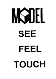 MODEL SEE FEEL TOUCH