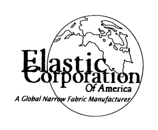 ELASTIC CORPORATION OF AMERICA A GLOBAL NARROW FABRIC MANUFACTURER