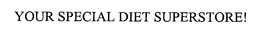 YOUR SPECIAL DIET SUPERSTORE!