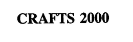 CRAFTS 2000