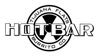 HOT BAR TIJUANA FLATS BURRITO CO.