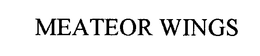 MEATEOR WINGS
