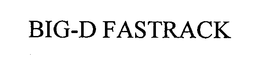 BIG-D FASTRACK