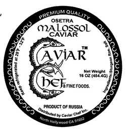 OSETRA MALOSSOL CAVIAR CAVIAR CHEF & FINE FOODS PRODUCT OF RUSSIA KEEP REFRIGRATED AT 28 F -32-F NET WEIGHT 16 OZ 454 4G