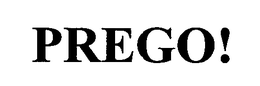 PREGO!