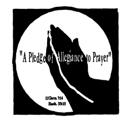 "A PLEDGE OF ALLEGIANCE TO PRAYER" II CHRON. 7:14 EZEK. 33:15