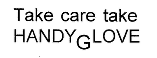 TAKE CARE TAKE HANDYGLOVE