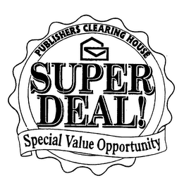 PUBLISHERS CLEARING HOUSE SUPER DEAL! SPECIAL VALUE OPPORTUNITY