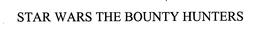 STAR WARS THE BOUNTY HUNTERS trademark