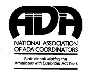 ADA NATIONAL ASSOCIATION OF ADA COORDINATORS PROFESSIONALS MAKING THE AMERICANS WITH DISABILITIES ACT WORK