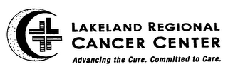 LAKELAND REGIONAL CANCER CENTER ADVANCING THE CURE. COMMITTED TO CARE