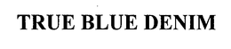 TRUE BLUE DENIM