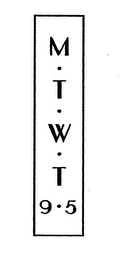 M.T.W.T. 9.5