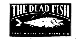 THE DEAD FISH CRAB HOUSE AND PRIME RIB