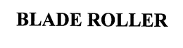 BLADE ROLLER