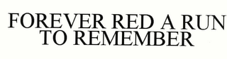 FOREVER RED A RUN TO REMEMBER