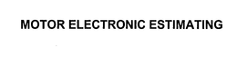 MOTOR ELECTRONIC ESTIMATING