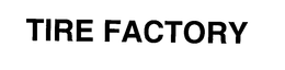 TIRE FACTORY