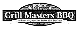 GRILL MASTERS BBQ THE FINEST RIBS, STEAKS AND SEAFOOD YOU'LL EVER TASTE SINCE 1952 CLASSIC 5 STAR QUALITY