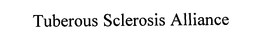 TUBEROUS SCLEROSIS ALLIANCE