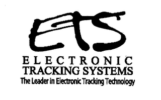 ETS ELECTRONIC TRACKING SYSTEMS THE LEADER IN ELECTRONIC TRACKING TECHNOLOGY