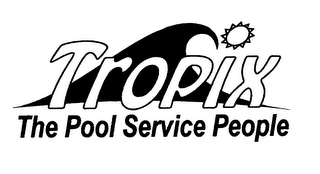 TROPIX THE POOL SERVICE PEOPLE