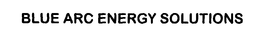 BLUE ARC ENERGY SOLUTIONS, INC.