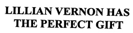 LILLIAN VERNON HAS THE PERFECT GIFT
