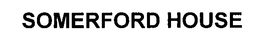 SOMERFORD HOUSE
