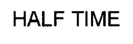 HALF TIME