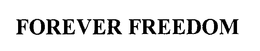 FOREVER FREEDOM