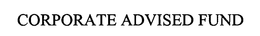 CORPORATE ADVISED FUND