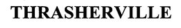 THRASHERVILLE