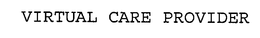 VIRTUAL CARE PROVIDER