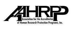 AAHRPP ASSOCIATION FOR THE ACCREDITATION OF HUMAN RESEARCH PROTECTION PROGRAMS, INC.