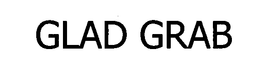 GLAD GRAB