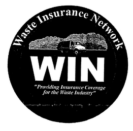 WIN WASTE INSURANCE NETWORK "PROVIDING INSURANCE COVERAGE FOR THE WASTE INDUSTRY"