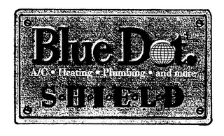 BLUE DOT. SHIELD A/C HEATING PLUMBING AND MORE