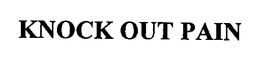 KNOCK OUT PAIN