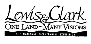 LEWIS& CLARK ONE LAND MANY VISIONS THE NATIONAL BICENTENNIAL EXHIBITION