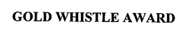 GOLD WHISTLE AWARD