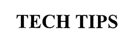 TECH TIPS