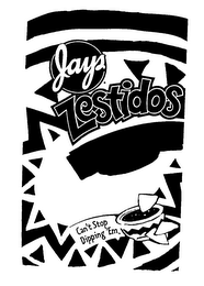 JAYS ZESTIDOS CAN'T STOP DIPPING 'EM