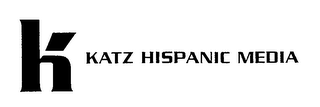 K KATZ HISPANIC MEDIA