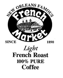 FRENCH MARKET NEW ORLEANS FAMOUS SINCE 1890 LIGHT FRENCH ROAST 100% PURE COFFEE