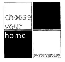 CHOOSE YOUR HOME SYSTEMACASA