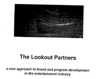 THE LOOKOUT PARTNERS A NEW APPROACH TO BRAND AND PROGRAM DEVELOPMENT IN THE ENTERTAINMENT INDUSTRY