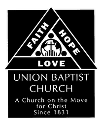 FAITH HOPE LOVE UNION BAPTIST CHURCH A CHURCH ON THE MOVE FOR CHRIST SINCE 1831